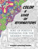 Color a Load of Affirmations: Sort of Positive Thinking for the Modern Woman