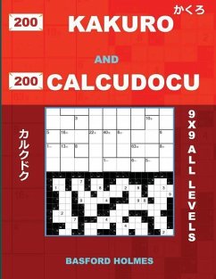 200 Kakuro and 200 Calcudocu 9x9 All Levels. - Holmes, Basford