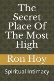 The Secret Place of the Most High: Spiritual Intimacy