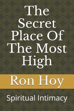 The Secret Place of the Most High: Spiritual Intimacy - Hoy, Ron