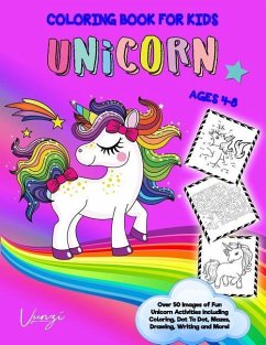 Unicorn Coloring Book for Kids Ages 4-8: Over 50 Images of Fun Unicorn Activities Including Coloring, Dot to Dot, Mazes, Drawing, Writing and More! - Press, Vunzi