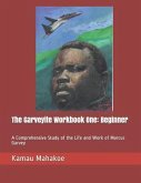 The Garveyite Workbook One: Beginner: A Comprehensive Study of the Life and Work of Marcus Garvey
