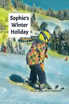 Sophie's Winter Holiday: Child's Personalized Travel Activity Book for Colouring, Writing and Drawing - Journals, Wj