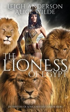 The Lioness of Egypt: A Reverse Harem Historical Fantasy Romance - Wilde, Alice; Anderson, Leigh
