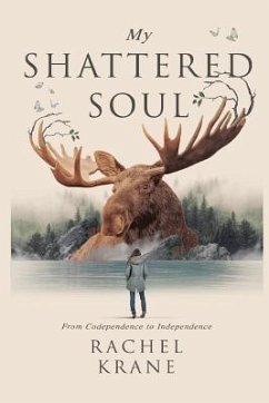 My Shattered Soul: From Codependence to Independence - Golding, Shelby; Krane, Rachel