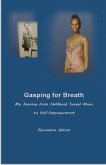 Gasping for Breath: My Journey from Childhood Sexual Abuse to Self-Empowerment