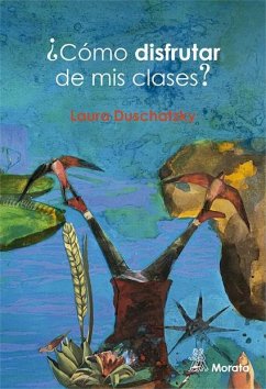 ¿Cómo disfrutar de mis clases? - Duschatzky, Laura