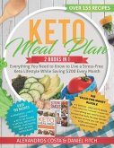Keto Meal Plan: 2 Books in 1 - Everything You Need to Know to Live a Stress-Free Keto Lifestyle While Saving $200 Every Month