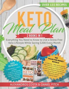 Keto Meal Plan: 2 Books in 1 - Everything You Need to Know to Live a Stress-Free Keto Lifestyle While Saving $200 Every Month - Fitch, Daniel; Costa, Alexandros