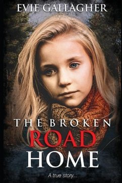 The Broken Road Home: A True Story - Gallagher, Evie