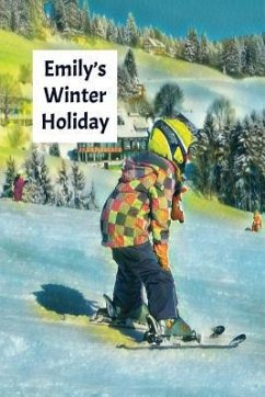 Emily's Winter Holiday: Child's Personalized Travel Activity Book for Colouring, Writing and Drawing - Journals, Wj
