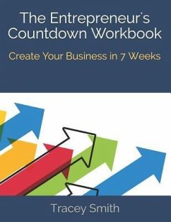 The Entrepreneur's Countdown Workbook: Create Your Business in 7 Weeks - Smith, Tracey