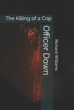 Officer Down: The Killing of a Cop - Williams, Richard