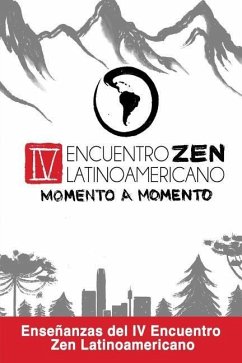 Zen Momento a Momento: Enseñanzas del IV Encuentro Zen Latinoamericano - de Chile, Sanghas Zen