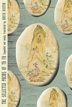 The Selected Poems of Tu Fu: Expanded and Newly Translated by David Hinton - Fu, Tu