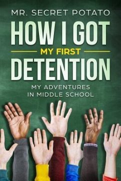 How I Got My First Detention: My Adventures In Middle School - Potato, Mom; Potato, Secret