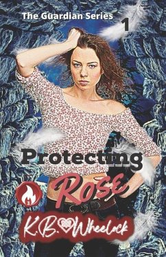 Protecting Rose - Wheelock, K. B.