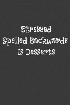 Stressed Spelled Backwards Is Desserts - Cooker, Alice