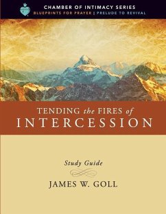 Tending the Fires of Intercession Study Guide - Goll, James W.