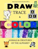 Easy Way to Learn & Write ABC's: Draw, Trace & Color: Animals & Creatures of the Alphabet: 160 pages: Great Travel Activity: yellow