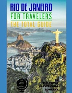 RIO DE JANEIRO FOR TRAVELERS. The total guide: The comprehensive traveling guide for all your traveling needs. By THE TOTAL TRAVEL GUIDE COMPANY - Guide Company, The Total Travel