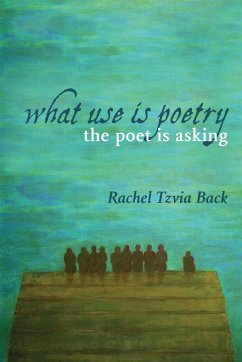 What Use Is Poetry, the Poet Is Asking - Back, Rachel Tzvia