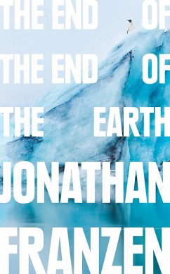 The End of the End of the Earth - Franzen, Jonathan