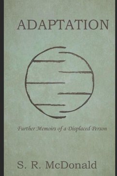 Adaptation: Further Memoirs of a Displaced Person - McDonald, S. R.