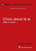 Chúa Jesus Là Ai? (Who is Jesus?) (Vietnamese)