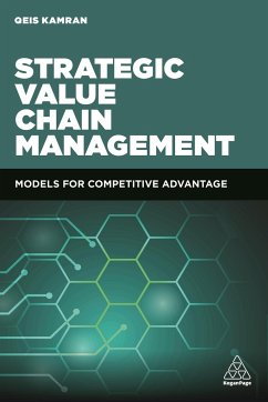Strategic Value Chain Management: Models for Competitive Advantage - Kamran, Qeis