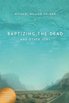 Baptizing the Dead and Other Jobs - Palmer, Michael William