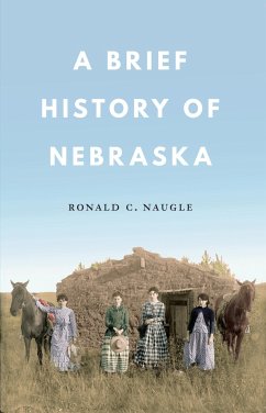 A Brief History of Nebraska - Naugle, Ronald C