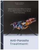 Anti-Parasite Treatment: What to Eat and What to Drink If You Wish to Detox Your Body from Parasites