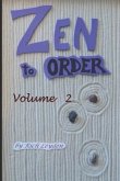 Zen to Order --- Volume 2: Zen Buddhist Meditation to Inspire Mindful Living and Healthier Relationships