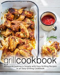 Grill Cookbook: Backyard Cooking is Simple with Easy Grilling Recipes in an Easy Grilling Cookbook (2nd Edition) - Press, Booksumo