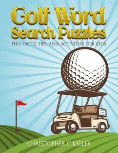 Golf Word Search Puzzles: Fun Facts, Tips, and Activities for Kids - Keller, Christopher C.
