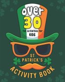 St Patrick's Activity Book: St. Paddy Day Games & Puzzles Workbook for Kids Age 6-12 - Word Search, Word Scrambles, Coloring Pages, Puzzles, More