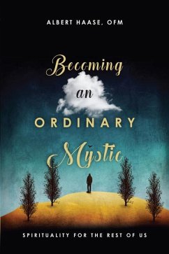Becoming an Ordinary Mystic - Haase, Ofm, Albert