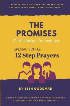 The Promises of Alcoholics Anonymous: ... and 12 Step Prayers - Goodman, Seth