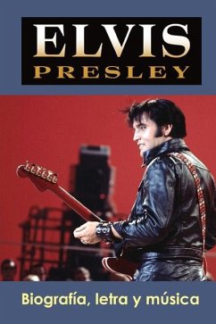 Elvis Presley: Biografía, Letra Y Música - Perez Agusti, Adolfo