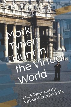 Mark Tyner: Hunt in the Virtual World: Mark Tyner and the Virtual World Book Six - Clapper, James