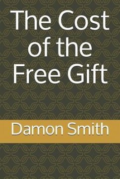 The Cost of the Free Gift - Smith, Damon L.