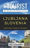 Greater Than a Tourist- Ljubljana Slovenia: 50 Travel Tips from a Local