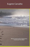 Walk in Love and Live by Faith: Biblical and Practical Approaches to Spiritual Formation