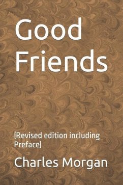 Good Friends: (Revised edition including Preface) - Morgan, Charles