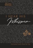 I Hear His Whisper 365 Daily Devotions (Gift Edition)