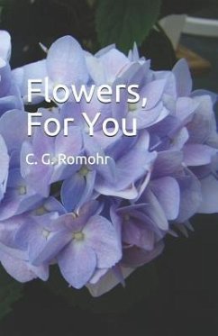 Flowers, for You - Romohr, C. G.