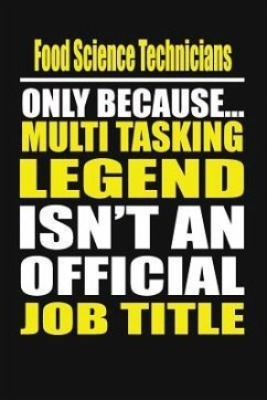 Food Science Technicians Only Because Multi Tasking Legend Isn't an Official Job Title - Notebook, Your Career