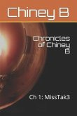 Chronicles of Chiney B: Ch 1: MissTak3