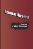 Expose Thyself!: A Quote from King Lear by William Shakespeare